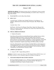 THE CITY AND BOROUGH OF JUNEAU, ALASKA February 7, 2005 MEETING NO[removed]: The Regular meeting of the City and Borough of Juneau Assembly, held in the Assembly Chambers of the Municipal Building, was called to order at