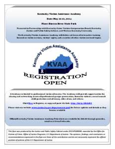 Kentucky Victim Assistance Academy Date: May 12-16, 2014 Place: Barren River State Park Presented in Partnership with Kentucky Crime Victims Compensation Board, Kentucky Justice and Public Safety Cabinet, and Western Ken