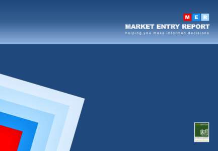 M E  R MARKET ENTRY REPORT Helping you make informed decisions