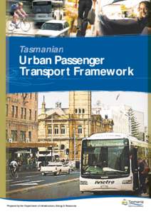 Tasmanian  Urban Passenger Transport Framework  Prepared by the Department of Infrastructure, Energy & Resources
