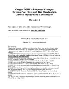 Oregon OSHA – Proposed Changes Oxygen-Fuel (Oxy-fuel) Gas Standards in General Industry and Construction March 2014 Text proposed to be removed is in [brackets with line through]. Text proposed to be added is in bold a