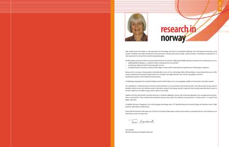 24 35 research in norway High-quality research provides us with genuinely new knowledge and tools to meet global challenges. We need inspired researchers, good