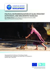 POLITICAL INSTRUMENTALISATION OF ISLAM, PERSISTENT AUTOCRACIES, AND OBSCURANTIST DEADLOCK Jean-Philippe Platteau, Centre of Research for Development Economics (CRED), Department of Economics, University of Namur  Paper p