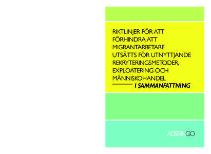 Detta är en kort version av Riktlinjer för att förhindra att migrantarbetare i Östersjöregionen utsätts för utnyttjande rekryteringsmetoder, exploatering och människohandel, som är skriven av Liliana Sorrentino 
