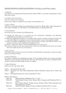 DEFINITIONS & EXPLANATIONS of Urban Land Price Index 1. Objective The objective of compiling the Urban Land Price Index (ULPI) is to provide a benchmark of urban land value trends. 2. Number of Surveyed Cities 223 cities