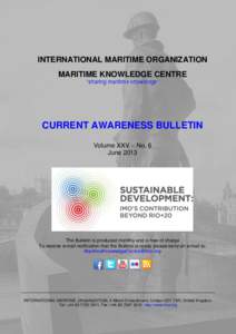 INTERNATIONAL MARITIME ORGANIZATION MARITIME KNOWLEDGE CENTRE ―sharing maritime knowledge‖ CURRENT AWARENESS BULLETIN Volume XXV – No. 6