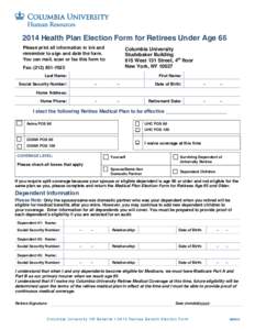 2014 Health Plan Election Form for Retirees Under Age 65 Please print all information in ink and remember to sign and date the form. You can mail, scan or fax this form to:  Columbia University