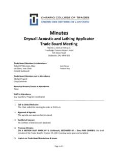 Minutes Drywall Acoustic and Lathing Applicator Trade Board Meeting March 3, 2014 at 9:00 a.m. Travelodge Toronto Airport Hotel 925 Dixon Road