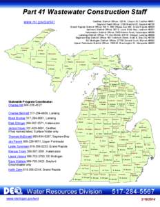 Part 41 Wastewater Construction Staff www.mi.gov/part41 Cadillac District Office: 120 W. Chapin St, Cadillac[removed]Gaylord Field Office: 2100 West M-32, Gaylord[removed]Grand Rapids District Office: 5th Fl. 350 Ottawa Ave 