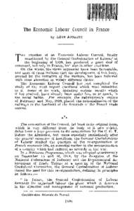 The Economic Labour Council in France by L É O N JOUHAUX HE creation of an Economic Labour Council, finally constituted by the General Confederation of Labour 1 at the beginning of 1920, has produced a great deal of