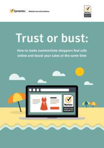 Trust or bust: How to make summertime shoppers feel safe online and boost your sales at the same time #1 consumer complaint The Federal Trade Commission reported over 332,000 consumer