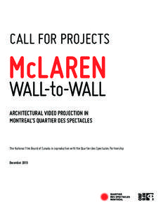CALL FOR PROJECTS  ARCHITECTURAL VIDEO PROJECTION IN MONTREAL’S QUARTIER DES SPECTACLES  The National Film Board of Canada in coproduction with the Quartier des Spectacles Partnership