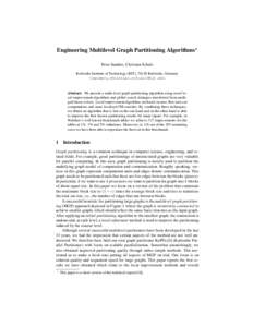 Engineering Multilevel Graph Partitioning Algorithms? Peter Sanders, Christian Schulz Karlsruhe Institute of Technology (KIT), 76128 Karlsruhe, Germany {sanders,christian.schulz}@kit.edu  Abstract. We present a multi-lev