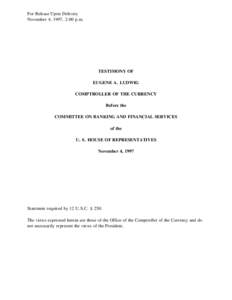 For Release Upon Delivery November 4, 1997, 2:00 p.m. TESTIMONY OF EUGENE A. LUDWIG COMPTROLLER OF THE CURRENCY