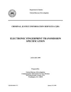 Department of Justice Federal Bureau of Investigation CRIMINAL JUSTICE INFORMATION SERVICES (CJIS)  ELECTRONIC FINGERPRINT TRANSMISSION