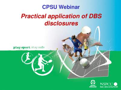 CPSU Webinar  Practical application of DBS disclosures  Chaired by Jude Toasland,