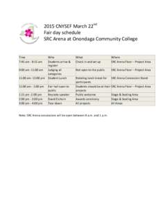    2015	
  CNYSEF	
  March	
  22nd	
   Fair	
  day	
  schedule	
  	
   SRC	
  Arena	
  at	
  Onondaga	
  Community	
  College	
   	
  