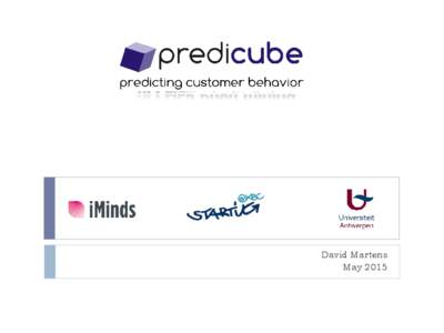 David Martens May 2015 PrediCube  Our data science experts and proprietary technology allows to