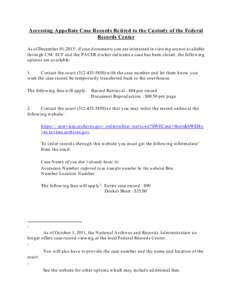 Accessing Appellate Case Records Retired to the Custody of the Federal Records Center As of Decem ber 01, 20131 , if case d ocuments you are interested in view ing are not available throu gh CM/ ECF and the PACER d ocket