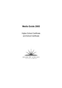 Media Guide 2005 Higher School Certificate and School Certificate © 2005 Copyright Board of Studies NSW for and on behalf of the Crown in right of the State of New South Wales. This document contains Material prepared 