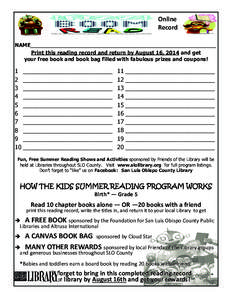 Online  Record NAME_______________________________________________________ Print this reading record and return by August 16, 2014 and get your free book and book bag filled with fabulous prizes and coupons!