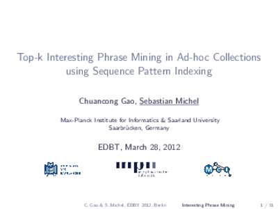 Top-k Interesting Phrase Mining in Ad-hoc Collections using Sequence Pattern Indexing Chuancong Gao, Sebastian Michel Max-Planck Institute for Informatics & Saarland University Saarbr¨ ucken, Germany