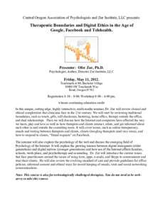 Central Oregon Association of Psychologists and Zur Institute, LLC presents:  Therapeutic Boundaries and Digital Ethics in the Age of Google, Facebook and Telehealth.  Presenter: Ofer Zur, Ph.D.