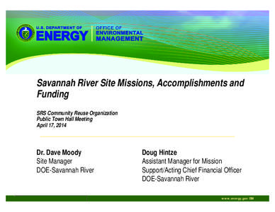 Savannah River Site Missions, Accomplishments and Funding SRS Community Reuse Organization Public Town Hall Meeting April 17, 2014