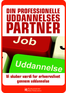 DIN PROFESSIONELLE  UDDANNELSES PARTNER Vi skaber værdi for erhvervslivet