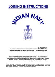 JOINING INSTRUCTIONS  ..................................................COURSE Permanent/ Short Service Commission DIRECTORATE OF MANPOWER PLANNING & RECRUITMENT INTEGRATED HEADQUARTERS OF MINISTRY OF DEFENCE (NAVY)