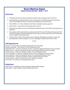 Board Meeting Digest Regular Monthly Meeting – March 7, 2012 Governance The Board will not be reviewing schools for possible closure during the[removed]term. Board Member Gerald MacDonald has been nominated for the N