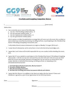 FreeStyle and Grappling Competitor Waiver I, ______________________________________________________________________________(print name) declare that: 1. I am covered by one or more of the following: a. my own USA Wrestli