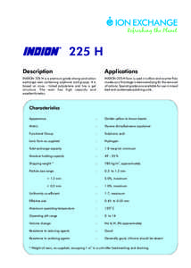 225 H Description Applications  INDION 225 H is a premium grade strong acid cation