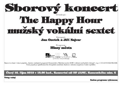 Sborový koncert Účinkují: The Happy Hour mužský vokální sextet Dirigují: