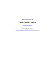 DOWNLOADED FROM:  Family Guardian Website http://famguardian.org  Download our free book: