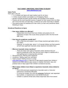 FACT SHEET: EMOTIONAL REACTIONS TO INJURY www.aftertheinjury.org Injury Facts: Each year in the US: • 1 in 4 children and teens will need medical care for an injury. • 7 million injured children are treated in an Eme