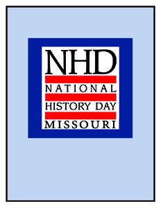 MISSOURI  Dear Educator, This packet is designed to introduce you to National History Day and serve as a how-to guide for getting started in a wonderful program that cultivates leaders as they develop creativity,