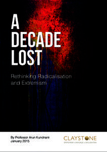 A Decade Lost Rethinking Radicalisation and Extremism