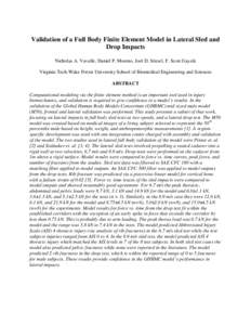 Validation of a Full Body Finite Element Model in Lateral Sled and Drop Impacts Nicholas A. Vavalle, Daniel P. Moreno, Joel D. Stitzel, F. Scott Gayzik Virginia Tech-Wake Forest University School of Biomedical Engineerin