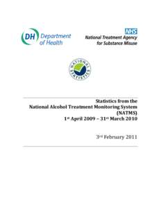 Statistics from the National Alcohol Treatment Monitoring System (NATMS) 1st April 2009 – 31st March3rd February 2011