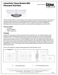 ListenPoint® Room Module (RM) Placement Tech Note Don’t miss a single sound.  The Room Module (RM) is a vital component in the ListenPoint® system because it provides a center point of