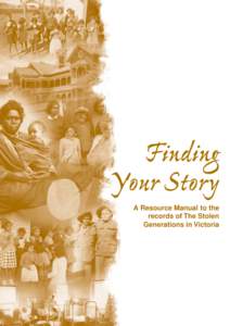 A Resource Manual to the records of The Stolen Generations in Victoria Cover illustration includes the following images