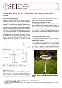 Protocol for using the dry Frisbee (with foam insert) dust deposit gauge 1 Description of the gauge The Frisbee-shaped collecting bowl should be made of anodized, spun aluminium and have the dimensions shown in Fig. 1. I