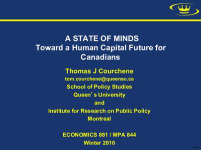A STATE OF MINDS Toward a Human Capital Future for Canadians Thomas J Courchene [removed]