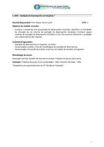 1. ADH – Avaliação do Desempenho em Hospitais * Docente Responsável: Prof. Doutor Carlos Costa ECTS: 3  Objetivos da unidade curricular: