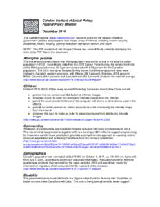 Caledon Institute of Social Policy: Federal Policy Monitor December 2014 The Caledon Institute (www.caledoninst.org) regularly scans for the release of federal government policies and programs that impact areas of intere