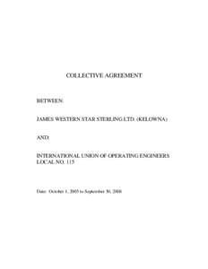 COLLECTIVE AGREEMENT  BETWEEN: JAMES WESTERN STAR STERLING LTD. (KELOWNA) AND: INTERNATIONAL UNION OF OPERATING ENGINEERS