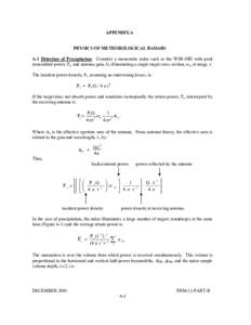 APPENDIX A PHYSICS OF METEOROLOGICAL RADARS A.1 Detection of Precipitation. Consider a monostatic radar such as the WSR-88D with peak transmitted power, Pt, and antenna gain, G, illuminating a single target cross section