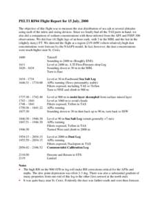 PELTI RF04 Flight Report for 15 July, 2000 The objective of this flight was to measure the size distribution of sea salt at several altitudes using each of the inlets and sizing devices. Since we finally had all the TAS 