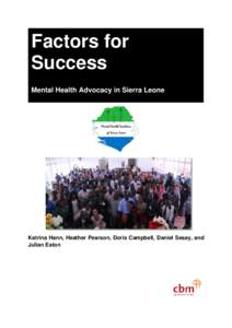 Factors for Success Mental Health Advocacy in Sierra Leone Katrina Hann, Heather Pearson, Doris Campbell, Daniel Sesay, and Julian Eaton